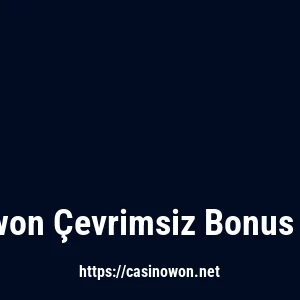Casinowon Çevrimsiz Bonus Var Mı?
