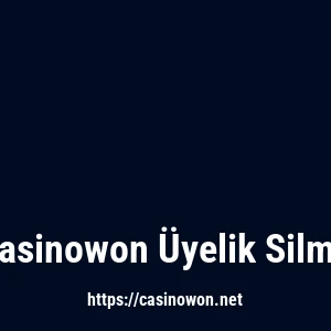 Casinowon Üyelik Silme
